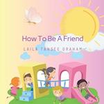 How To Be A Friend 