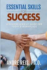 Essential Skills for Success: A Comprehensive Guide for Today's Workplace 