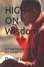 HIGH-ON Wisdom: Pothead Proverbs ,Puns, Jokes and Quotes 