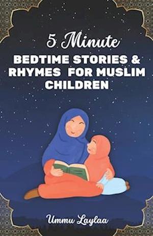 5-Minute Bedtime Stories and Rhymes for Muslim Children : Muslim Story Books for Kids