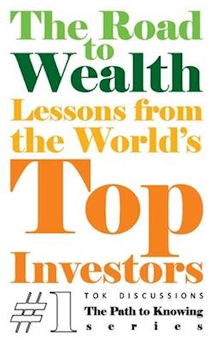 The Road to Wealth: Lessons from the World's Top Investors