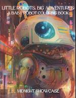 Little Robots, Big Adventures: A Baby Robot Coloring Book 