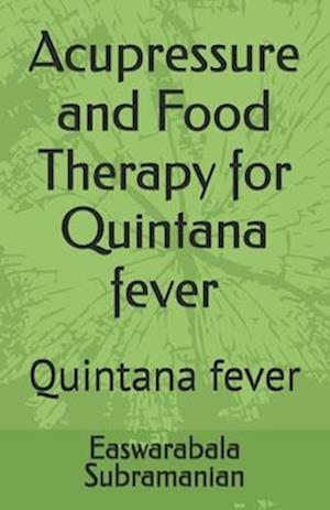 Acupressure and Food Therapy for Quintana fever: Quintana fever