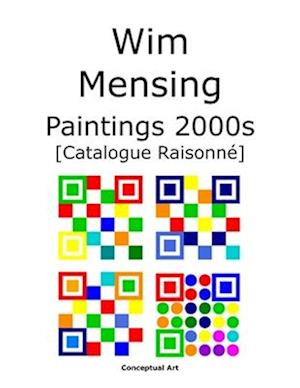 Wim Mensing Paintings 2000s Catalogue Raisonn