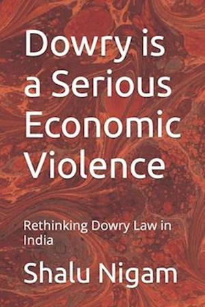 Dowry is a Serious Economic Violence: Rethinking Dowry Law in India