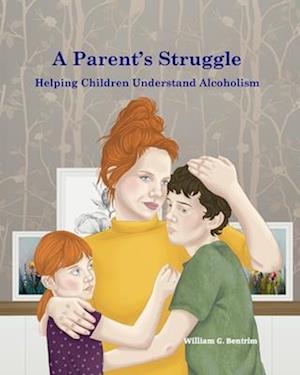 A Parent's Struggle: Helping Children Understand Alcoholism