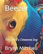 Beezer : The Life of a Chiweenie Dog 