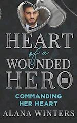 Commanding Her Heart: Heart Of A Wounded Hero 