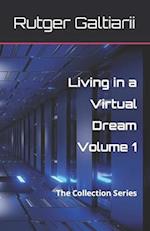 Living in a Virtual Dream Volume 1 : The Collection Series 