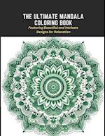 The Ultimate Mandala Coloring Book: Featuring Beautiful and Intricate Designs for Relaxation 