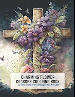 Charming Flower Crosses Coloring Book: Lovely and Serene Designs for All Ages 