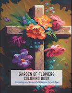 Garden of Flowers Coloring Book: Relaxing and Beautiful Designs for All Ages 