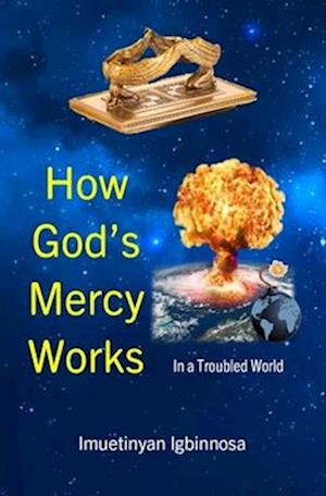 How God's Mercy Works: In a Troubled World