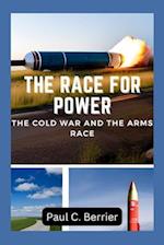 The Race for Power: The Cold War and the Arms Race 