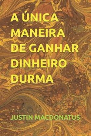 A Única Maneira de Ganhar Dinheiro Durma