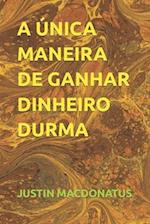 A Única Maneira de Ganhar Dinheiro Durma