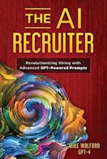 THE AI RECRUITER : Revolutionizing Hiring with Advanced GPT-Powered Prompts 