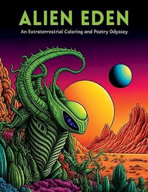 Alien Eden : An Extraterrestrial Coloring and Poetry Odyssey