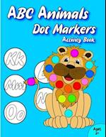 ABC Animals Dot Markers Activity Book for Kids: Wonderful World of Animals for Kids ages 2+. 