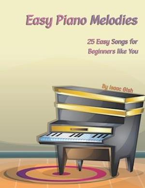 Easy Piano Melodies: For Brand New Players