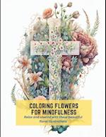Coloring Flowers for Mindfulness: Relax and unwind with these beautiful floral illustrations 