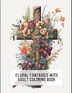 Floral Fantasies with Adult Coloring Book