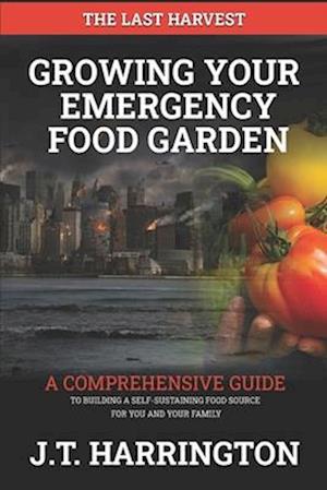 The Last Harvest: Growing Your Emergency Food Garden