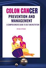 Colon Cancer Prevention and Management: A Comprehensive Guide to Diet and Nutrition 
