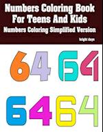 Numbers Coloring Book For Teens And Kids: Numbers Coloring Simplified Version 