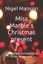 Miss Marble's Christmas present: A full length comedy/farce script in two acts 