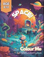 Colour Me Space!: A thrilling space odyssey through colouring for kids aged 8-12 