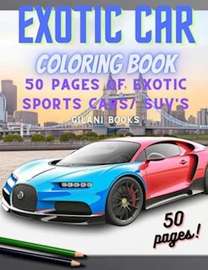 Exotic Car Coloring Book: 50 pages of Exotic Supercars and SUVs!