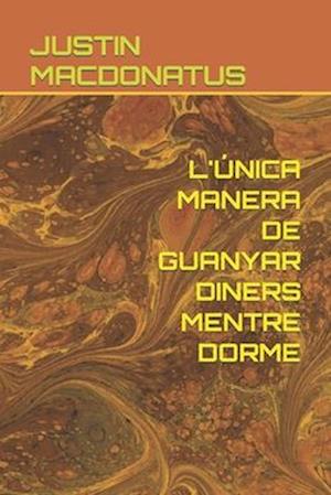 L'Única Manera de Guanyar Diners Mentre Dorme