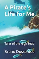 A Pirate's Life for Me: Tales of the High Seas 