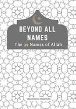 Beyond All Names The 99 Names of Allah : Aesthetic Islamic Coffee Table Book 