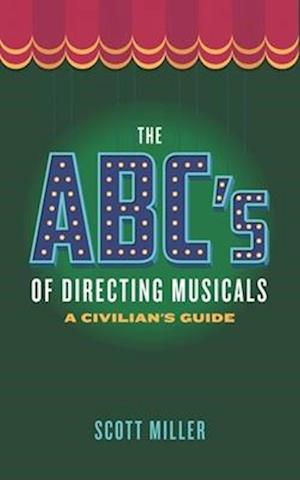 The ABCs of Directing Musicals: A Civilian's Guide