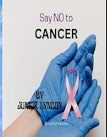 SAY NO TO CANCER 