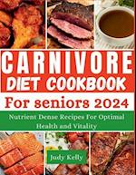 The Carnivore Diet Cookbook for Seniors: Nutrient-Dense Recipes for Optimal Health and Vitality 