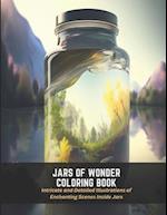 Jars of Wonder Coloring Book: Intricate and Detailed Illustrations of Enchanting Scenes Inside Jars 