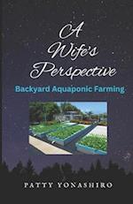 A Wife's Perspective: Backyard Aquaponic Farming 