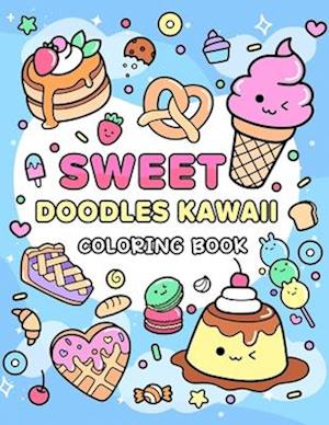 Sweet Doodles Kawaii coloring book: Relaxing and Creative Coloring for All Ages
