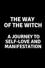 The Way of the Witch - A Journey to Self-Love and Manifestation 