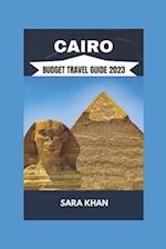 CAIRO BUDGET TRAVEL GUIDE 2023: "The Best Travel Guide To Cairo, Egypt 2023" 