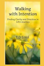 Walking With Intention: Finding Clarity and Direction in Life's Journey 