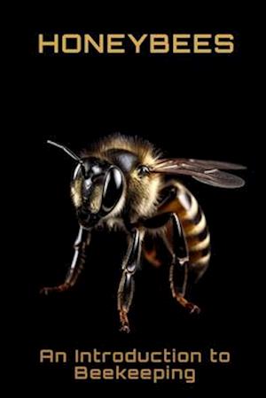 Honeybees: An Introduction to Beekeeping