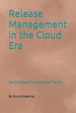 Release Management in the Cloud Era: DevOps Best Practices and Trends 