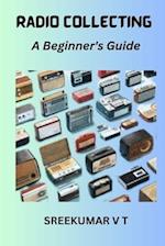 Radio Collecting: A Beginner's Guide 