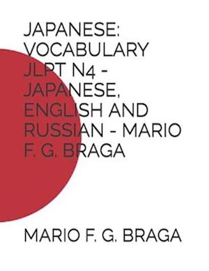 JAPANESE: VOCABULARY JLPT N4 - JAPANESE, ENGLISH AND RUSSIAN - MARIO F. G. BRAGA