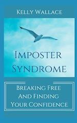 Imposter Syndrome - Breaking Free and Finding Your Confidence 