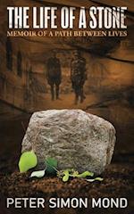 The Life of a Stone: Memoir of a path between lives 
